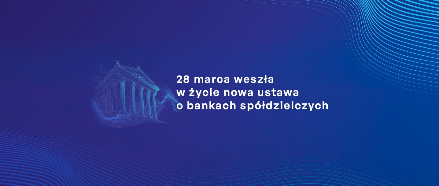na grafice symbol banku i tytuł aktualności - 28 marca weszła w życie nowa ustawa o bankach spółdzielczych
