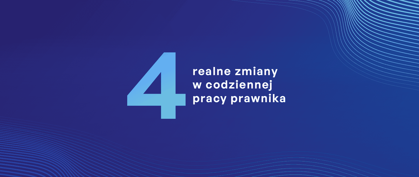 w rozmowach z prawnikami, najczęściej wskazywane są 4 realne zmiany w codziennej pracy prawnika z AIMON