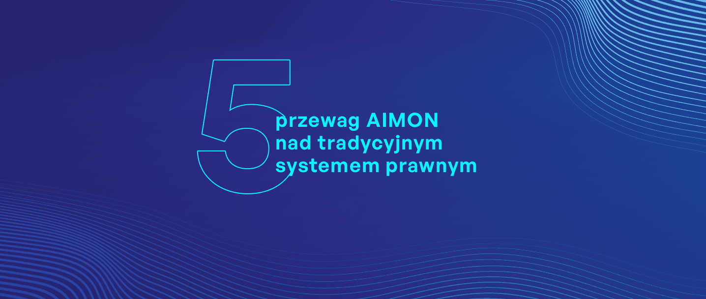 na grafice jest napisane "5 przewag AIMON nad tradycyjnym systemem prawnym"