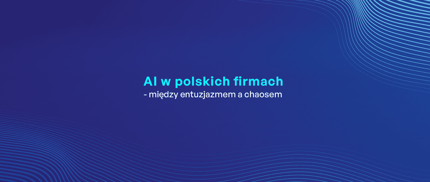 na grafice jest tylko tytuł - AI w polskich firmach - między entuzjazmem a chaosem