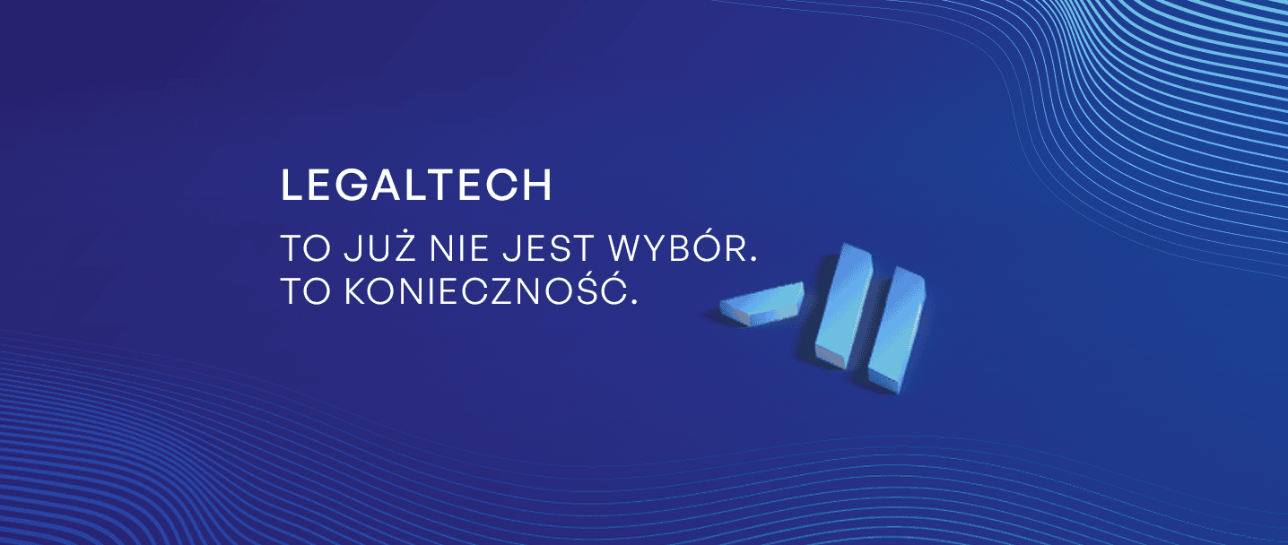 Na granatowym tle jest napisane - LegalTech to już nie jest  wybór. To konieczność.