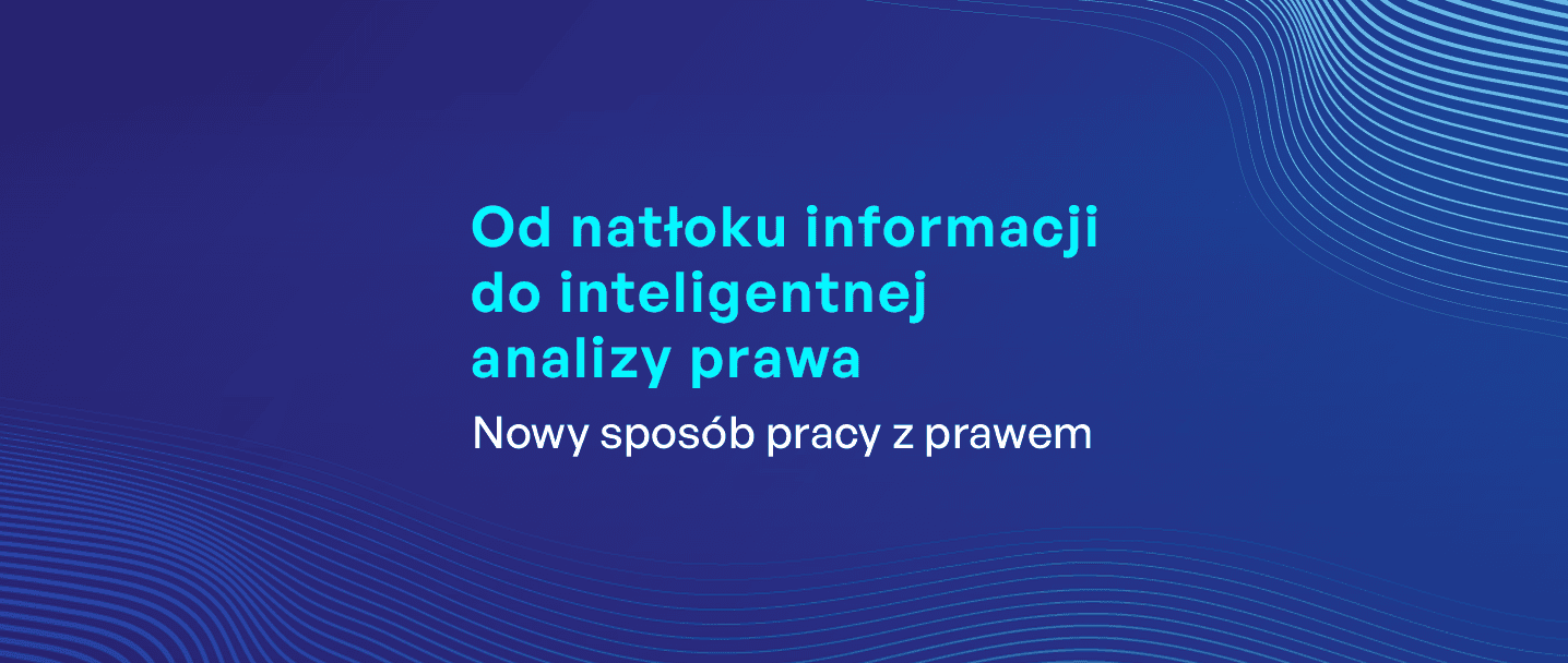 na grafice tekst Od natłoku informacji  do inteligentnej  analizy prawa