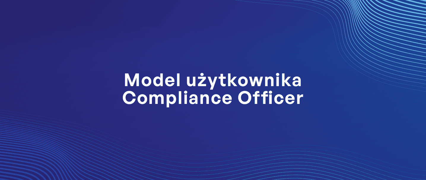 Na grafice jest napis - Model użytownika Complince Officer