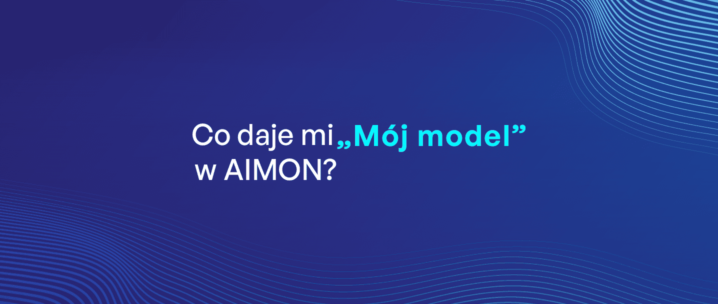 na grafice jest napis - Co daje mi "Mój model" w AIMON?
