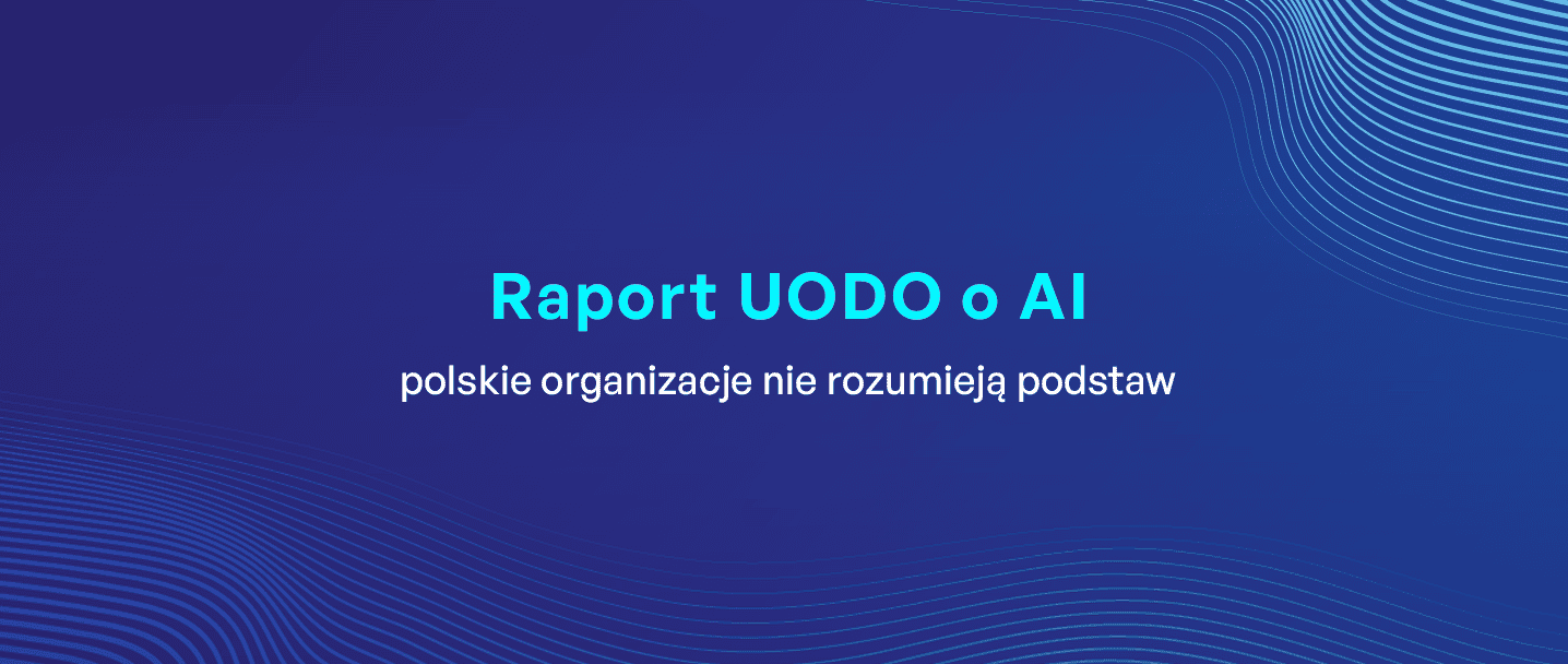 na grafice jest tytuł - Raport UODO o AI